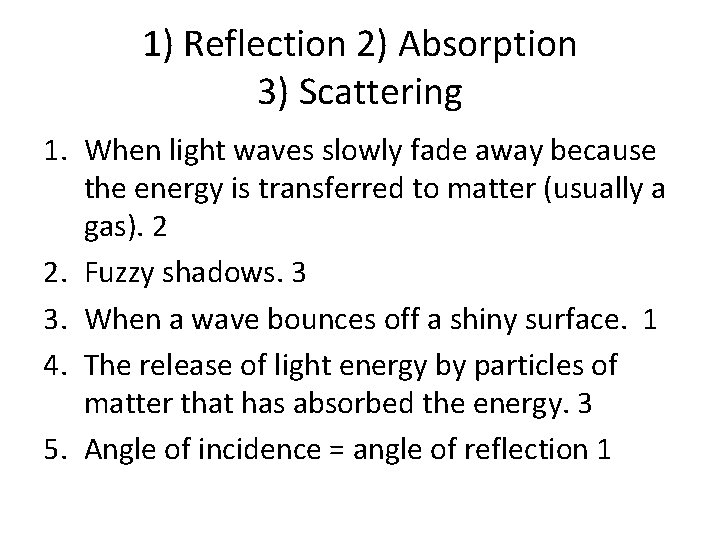 1) Reflection 2) Absorption 3) Scattering 1. When light waves slowly fade away because