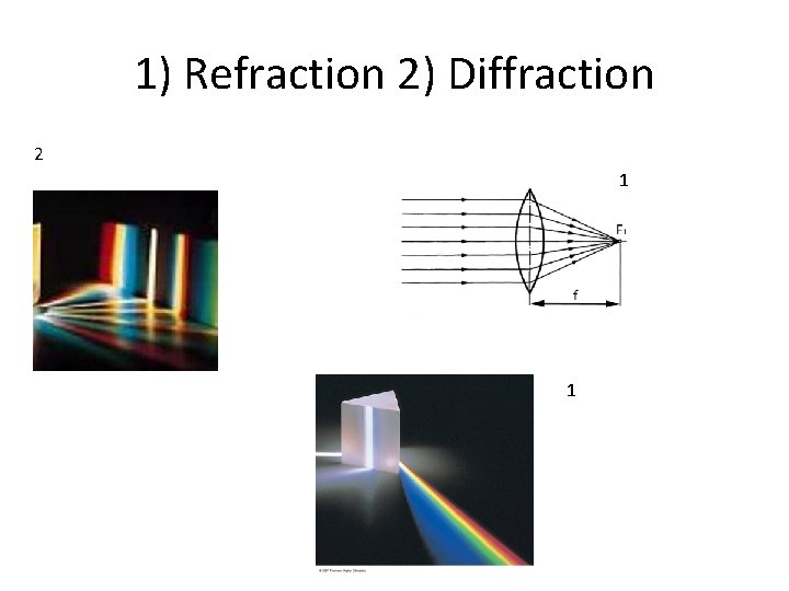 1) Refraction 2) Diffraction 2 1 1 