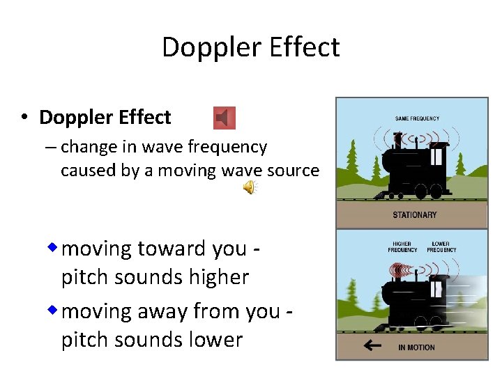 Doppler Effect • Doppler Effect – change in wave frequency caused by a moving