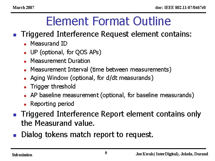 March 2007 doc: IEEE 802. 11 -07/0467 r 0 Element Format Outline n Triggered
