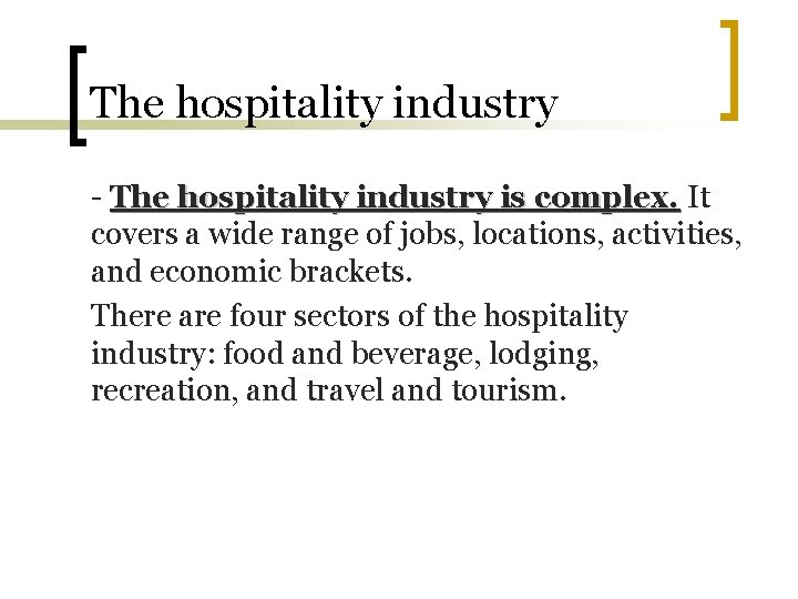 The hospitality industry - The hospitality industry is complex. It covers a wide range