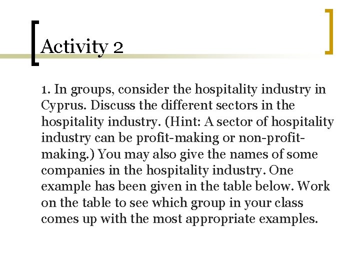 Activity 2 1. In groups, consider the hospitality industry in Cyprus. Discuss the different