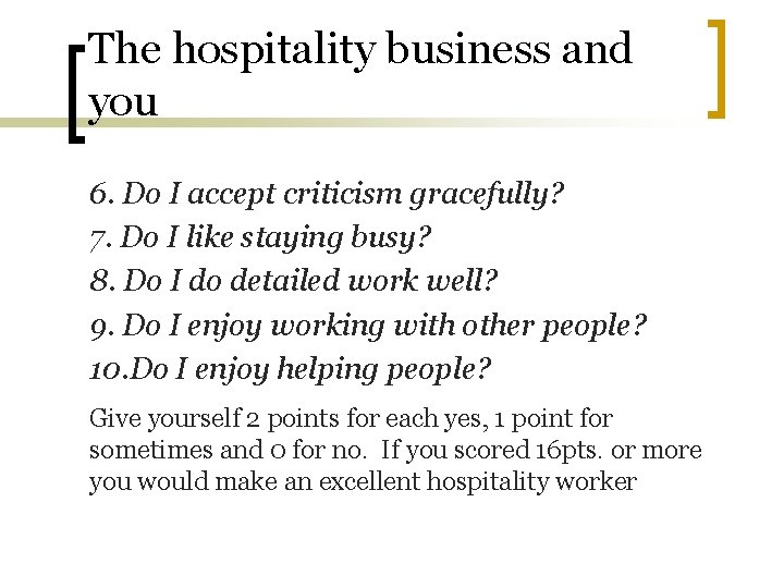 The hospitality business and you 6. Do I accept criticism gracefully? 7. Do I