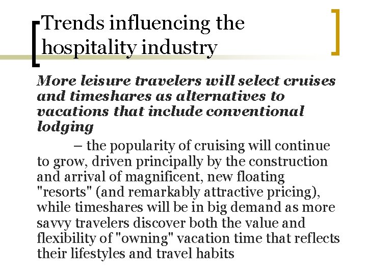 Trends influencing the hospitality industry More leisure travelers will select cruises and timeshares as