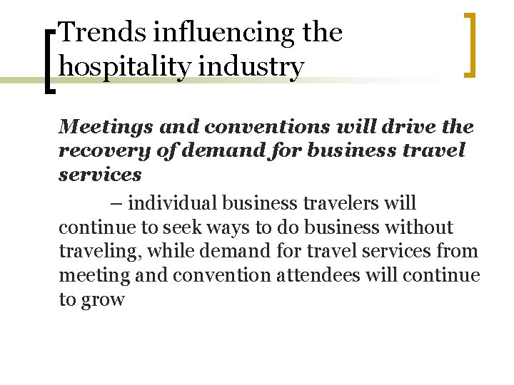 Trends influencing the hospitality industry Meetings and conventions will drive the recovery of demand