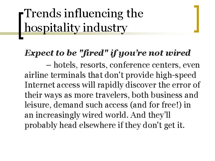 Trends influencing the hospitality industry Expect to be "fired" if you’re not wired –