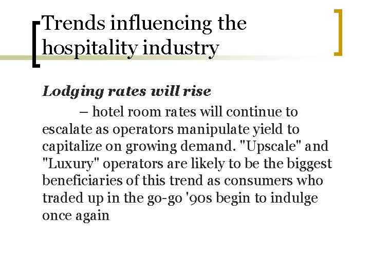 Trends influencing the hospitality industry Lodging rates will rise – hotel room rates will