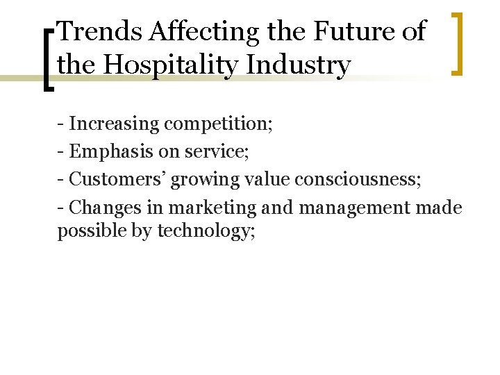 Trends Affecting the Future of the Hospitality Industry - Increasing competition; - Emphasis on