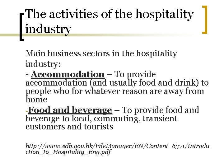 The activities of the hospitality industry Main business sectors in the hospitality industry: -