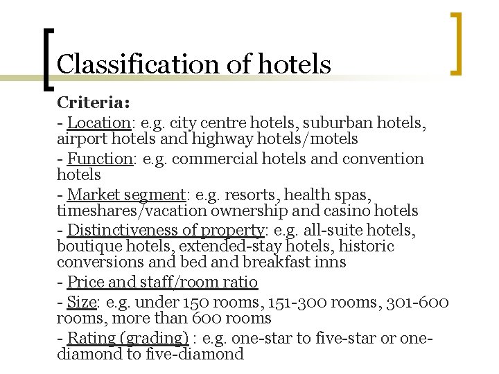 Classification of hotels Criteria: - Location: e. g. city centre hotels, suburban hotels, airport