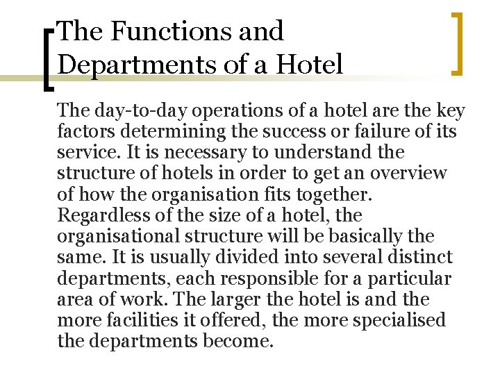 The Functions and Departments of a Hotel The day-to-day operations of a hotel are