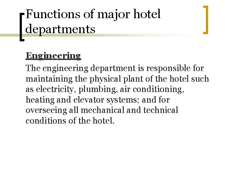 Functions of major hotel departments Engineering The engineering department is responsible for maintaining the