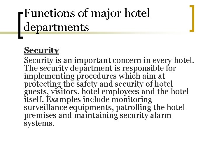 Functions of major hotel departments Security is an important concern in every hotel. The