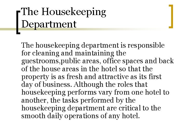 The Housekeeping Department The housekeeping department is responsible for cleaning and maintaining the guestrooms,