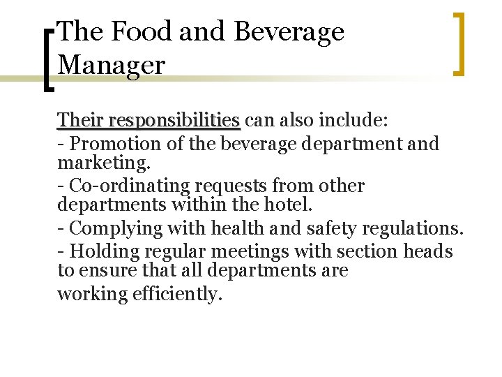 The Food and Beverage Manager Their responsibilities can also include: - Promotion of the