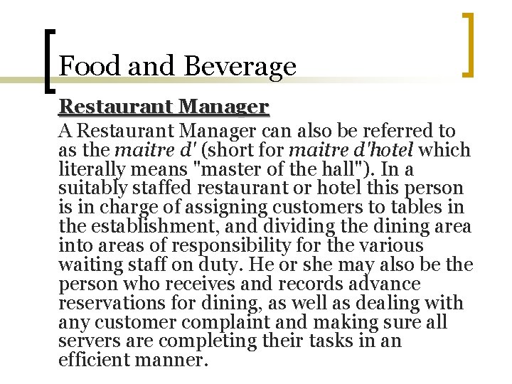 Food and Beverage Restaurant Manager A Restaurant Manager can also be referred to as