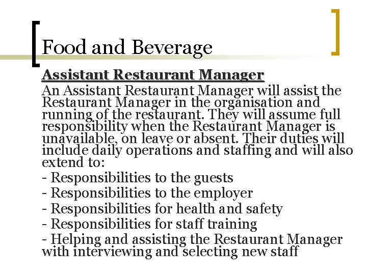 Food and Beverage Assistant Restaurant Manager An Assistant Restaurant Manager will assist the Restaurant