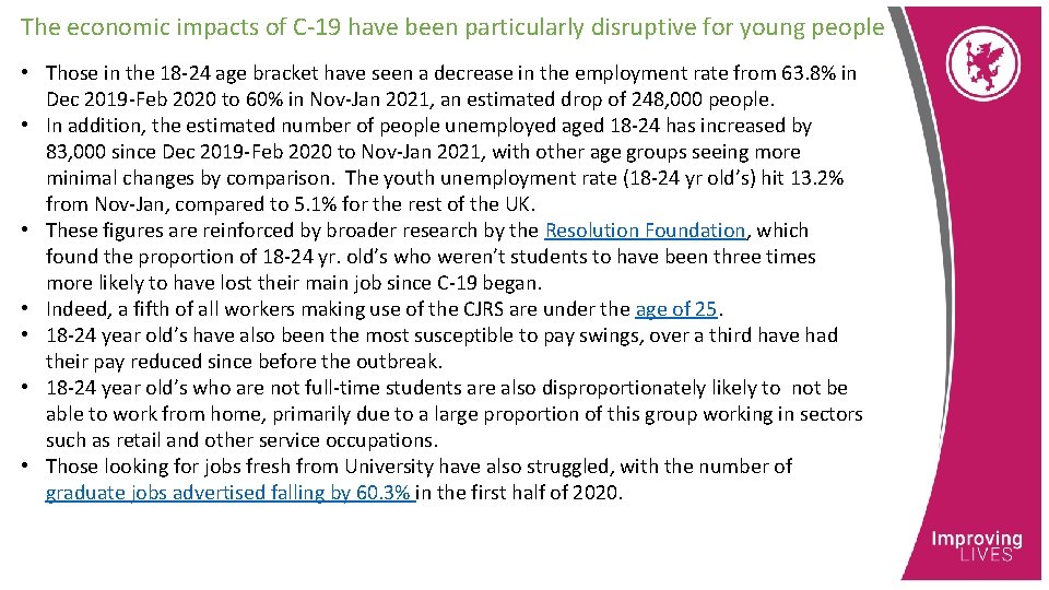 The economic impacts of C-19 have been particularly disruptive for young people • Those
