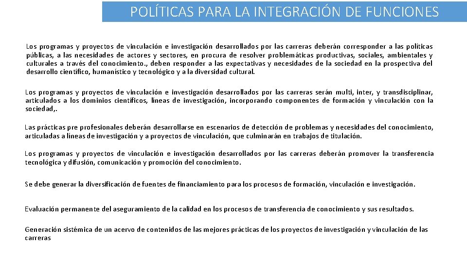 POLÍTICAS PARA LA INTEGRACIÓN DE FUNCIONES Los programas y proyectos de vinculación e investigación