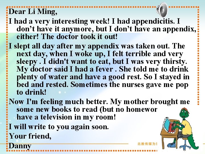 Dear Li Ming, I had a very interesting week! I had appendicitis. I don’t