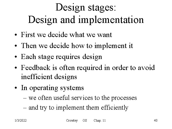 Design stages: Design and implementation • • First we decide what we want Then