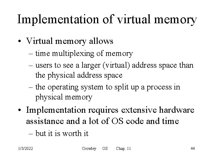 Implementation of virtual memory • Virtual memory allows – time multiplexing of memory –