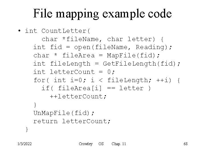 File mapping example code • int Count. Letter( char *file. Name, char letter) {