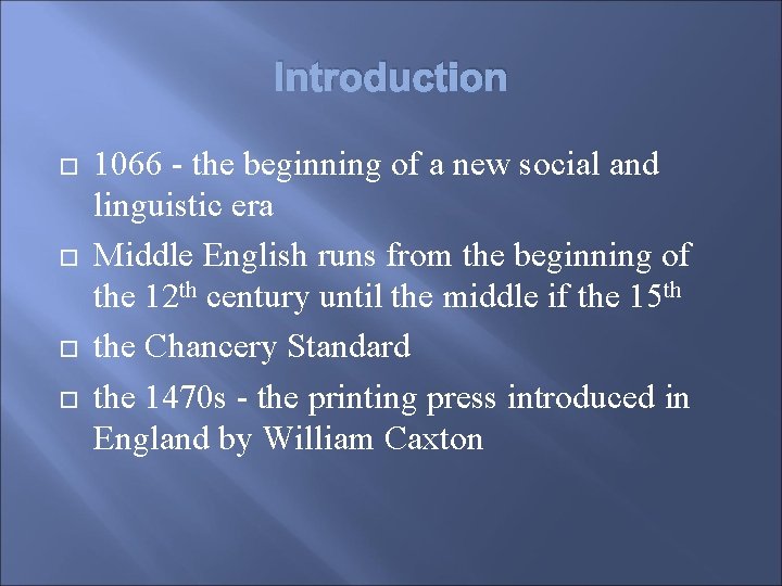 Introduction 1066 - the beginning of a new social and linguistic era Middle English