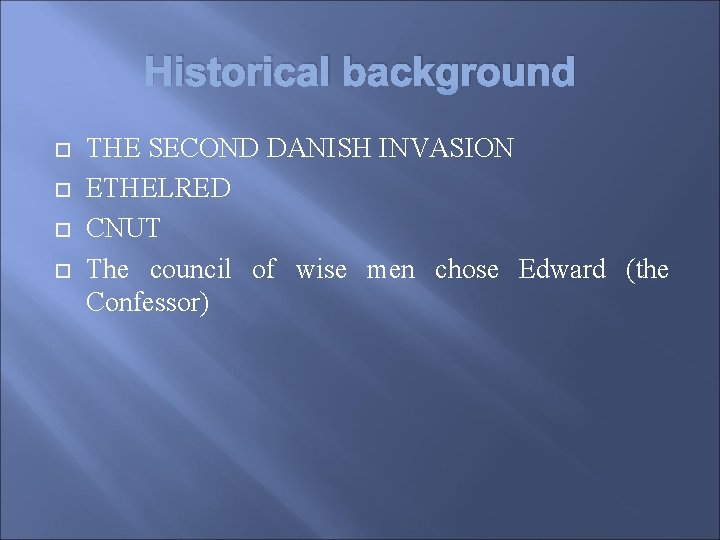 Historical background THE SECOND DANISH INVASION ETHELRED CNUT The council of wise men chose