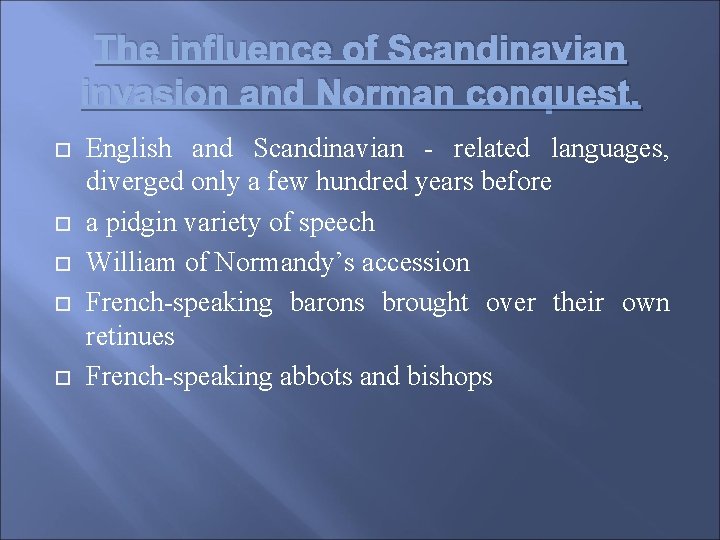 The influence of Scandinavian invasion and Norman conquest. English and Scandinavian - related languages,