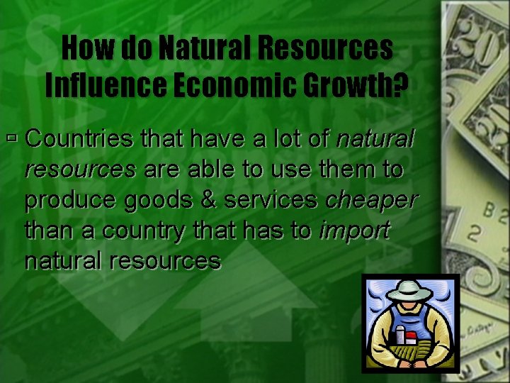 How do Natural Resources Influence Economic Growth? Countries that have a lot of natural
