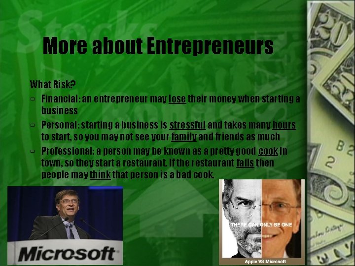More about Entrepreneurs What Risk? Financial: an entrepreneur may lose their money when starting
