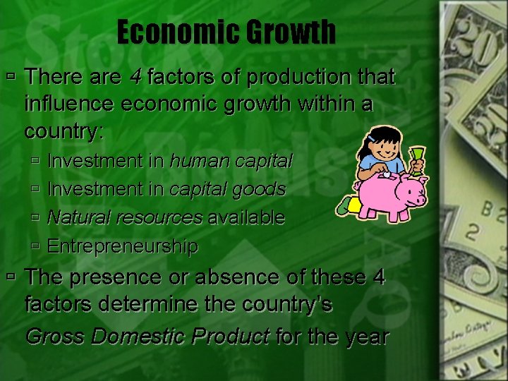 Economic Growth There are 4 factors of production that influence economic growth within a