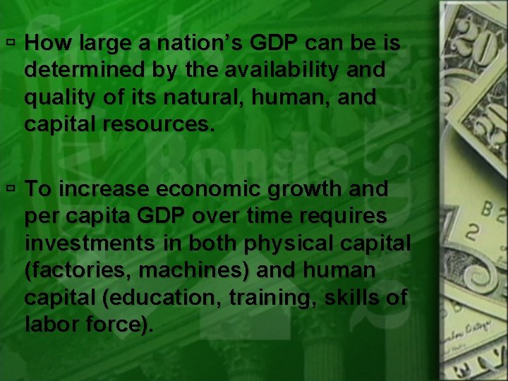  How large a nation’s GDP can be is determined by the availability and