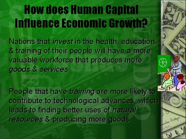 How does Human Capital Influence Economic Growth? Nations that invest in the health, education,