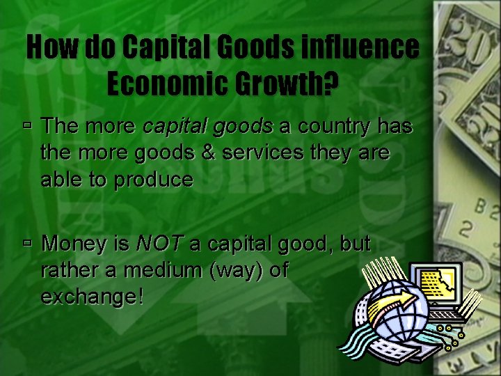 How do Capital Goods influence Economic Growth? The more capital goods a country has