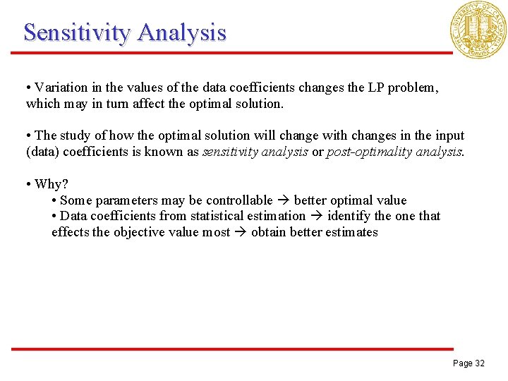 Sensitivity Analysis • Variation in the values of the data coefficients changes the LP
