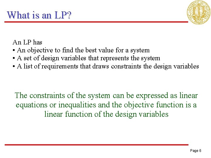 What is an LP? An LP has • An objective to find the best