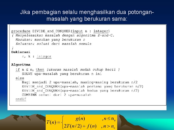 Jika pembagian selalu menghasilkan dua potonganmasalah yang berukuran sama: 