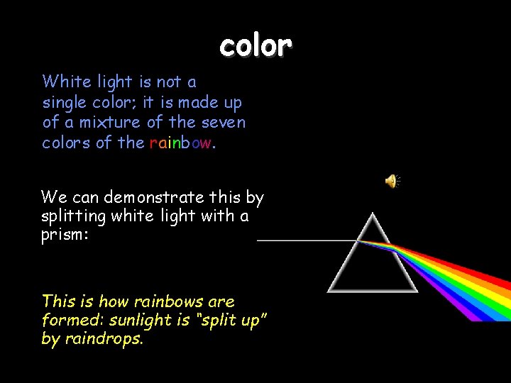 color White light is not a single color; it is made up of a