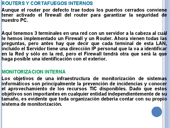 ROUTERS Y CORTAFUEGOS INTERNOS Aunque el router por defecto trae todos los puertos cerrados
