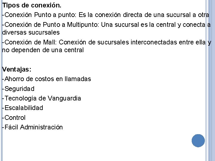 Tipos de conexión. -Conexión Punto a punto: Es la conexión directa de una sucursal
