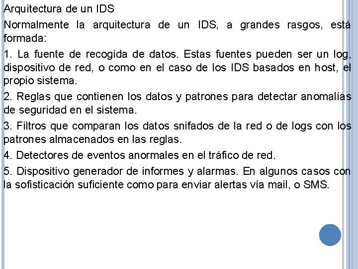 Arquitectura de un IDS Normalmente la arquitectura de un IDS, a grandes rasgos, está