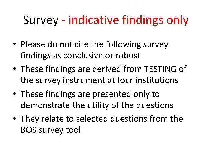 Survey - indicative findings only • Please do not cite the following survey findings