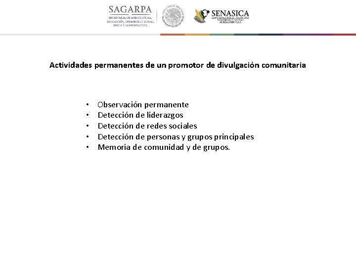 Actividades permanentes de un promotor de divulgación comunitaria • • • Observación permanente Detección