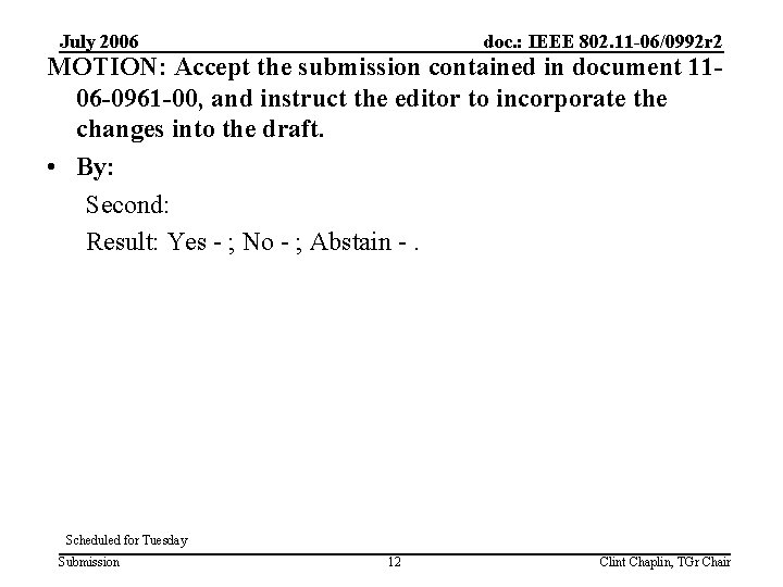 July 2006 doc. : IEEE 802. 11 -06/0992 r 2 MOTION: Accept the submission