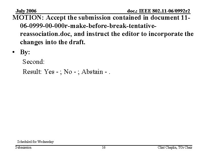 July 2006 doc. : IEEE 802. 11 -06/0992 r 2 MOTION: Accept the submission