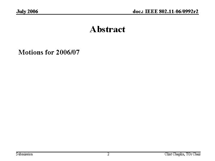 July 2006 doc. : IEEE 802. 11 -06/0992 r 2 Abstract Motions for 2006/07