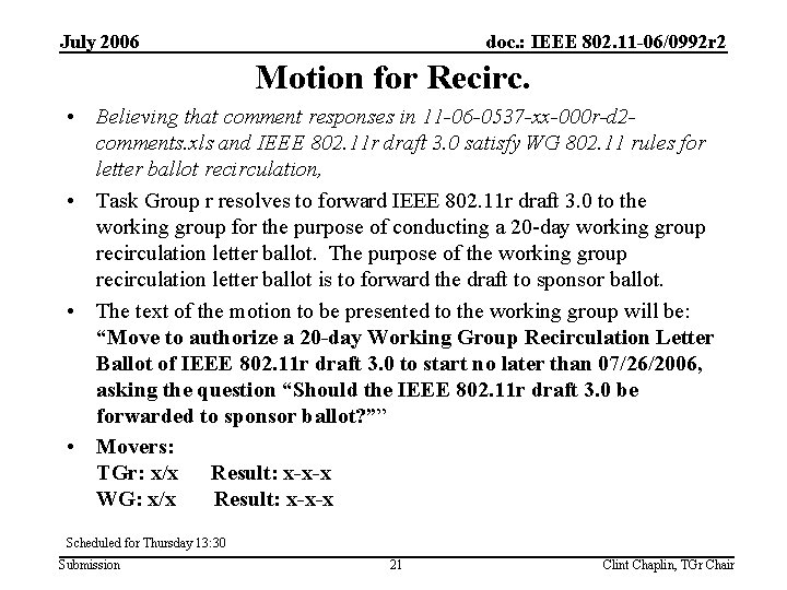 July 2006 doc. : IEEE 802. 11 -06/0992 r 2 Motion for Recirc. •