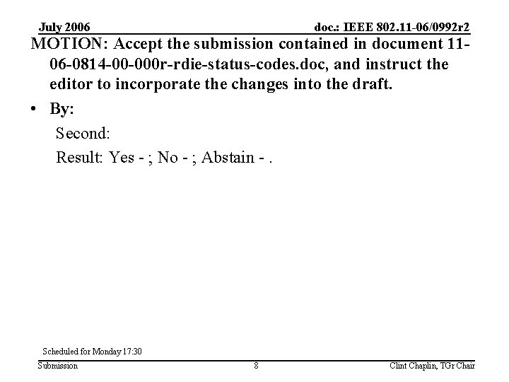 July 2006 doc. : IEEE 802. 11 -06/0992 r 2 MOTION: Accept the submission